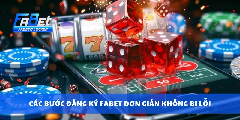 Đăng Ký Fabet 2 Các bước đăng ký Fabet đơn giản không bị lỗi