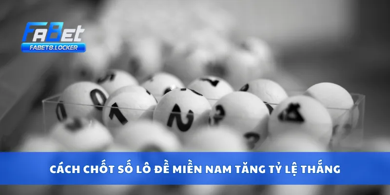 Lô Đề Miền Nam – Thống Kê Lô Rơi, Lô Gan Chuẩn Từng Ngày 4 Cách chốt số lô đề miền Nam tăng tỷ lệ thắng