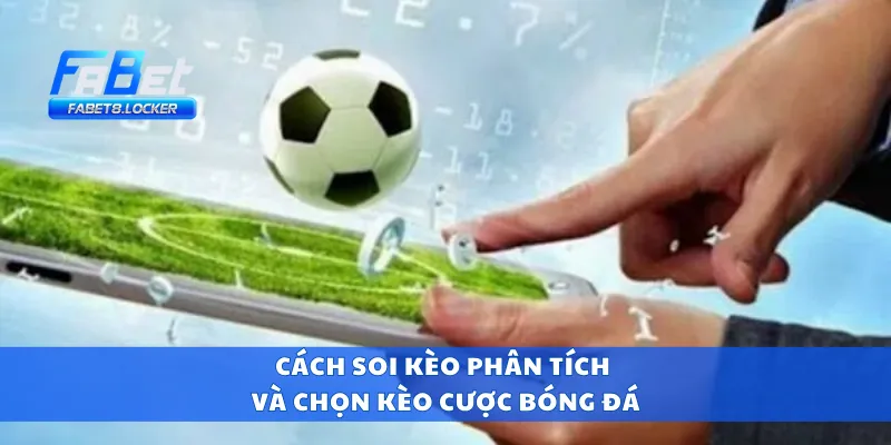 Cược Bóng Đá – Soi Kèo, Phân Tích Tỷ Lệ Trận Hot Hôm Nay 3 Cách soi kèo phân tích và chọn kèo cược bóng đá