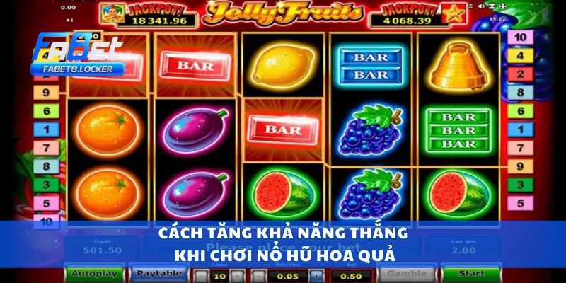 Nổ Hũ Hoa Quả – Quay Slot Rực Rỡ, Ăn Tiền Nhanh Tay 3 Cách tăng khả năng thắng khi chơi nổ hũ hoa quả