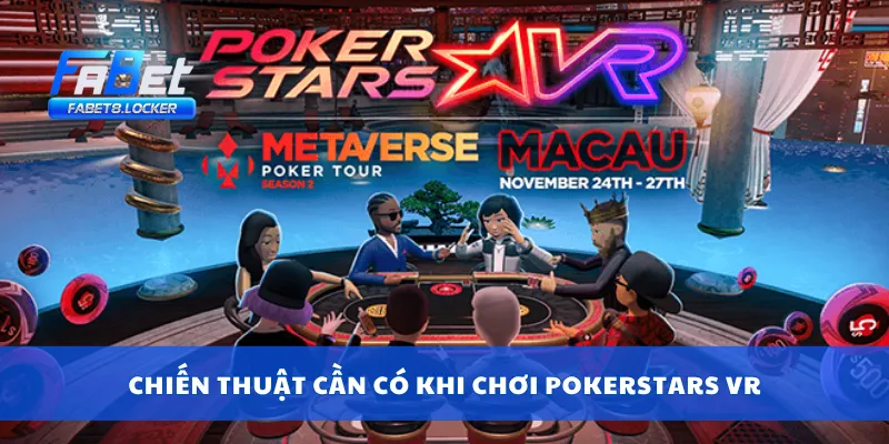 PokerStars VR – Thế Giới Poker Thực Tế Ảo Cực Đỉnh 4 Chiến thuật cần có khi chơi PokerStars VR