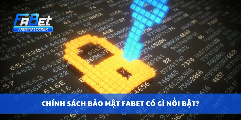 Chính Sách Bảo Mật Fabet 4 Chính sách bảo mật Fabet có gì nổi bật?