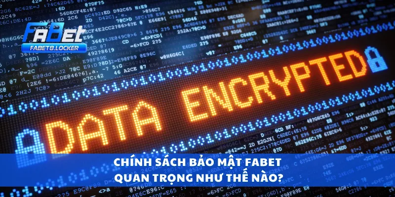 Chính Sách Bảo Mật Fabet 1 Chính sách bảo mật Fabet quan trọng như thế nào?