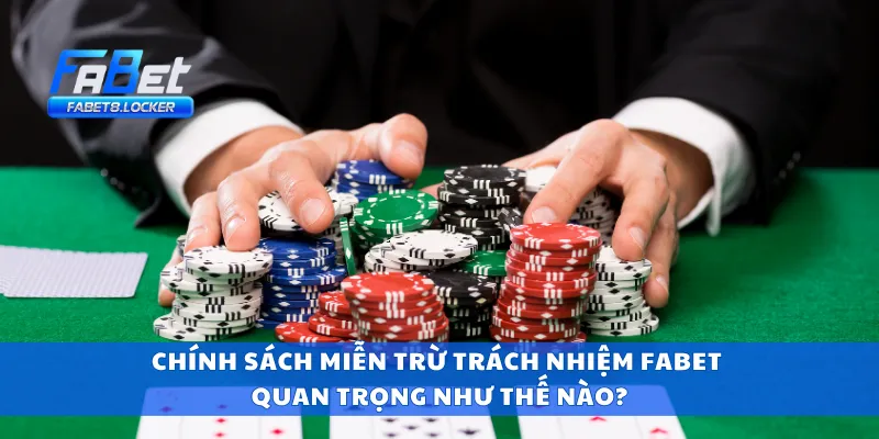 Miễn Trừ Trách Nhiệm Fabet 2 Chính sách miễn trừ trách nhiệm Fabet quan trọng như thế nào?