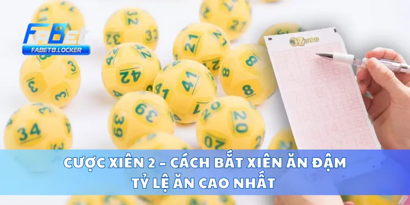 Cược Xiên 2 – Cách Bắt Xiên Ăn Đậm, Tỷ Lệ Ăn Cao Nhất
