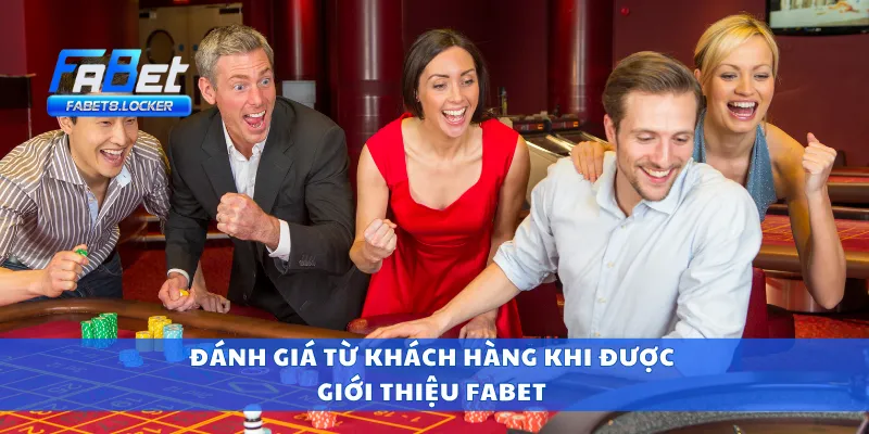Giới Thiệu Fabet 4 Đánh giá từ khách hàng khi được giới thiệu Fabet