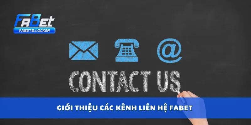 Liên Hệ Fabet 1 Giới thiệu các kênh liên hệ Fabet