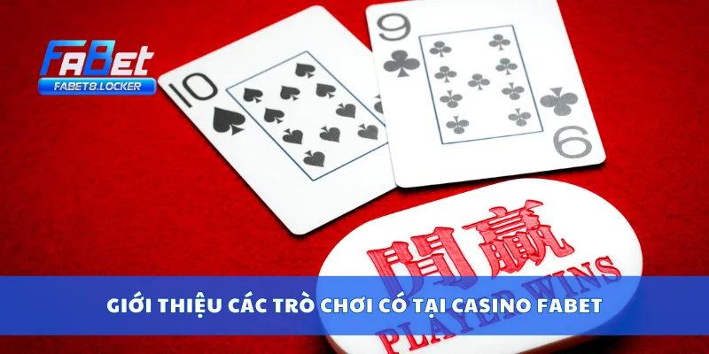 Giới thiệu các trò chơi có tại Casino Fabet