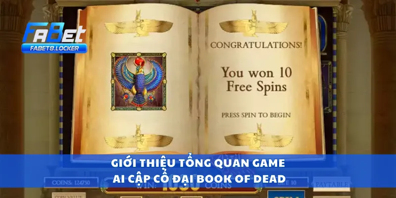 Book of Dead – Khám Phá Xác Ướp, Giải Mã Kho Báu Ai Cập 2 Giới thiệu tổng quan game Ai Cập cổ đại Book of Dead