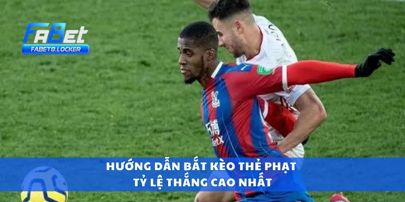Hướng dẫn bắt kèo thẻ phạt tỷ lệ thắng cao nhất