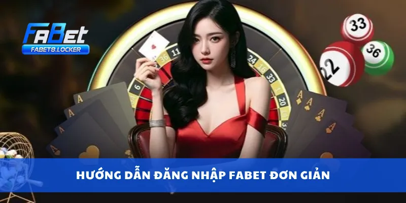 Đăng Nhập Fabet 2 Hướng dẫn đăng nhập Fabet đơn giản