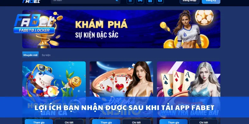 Tải APP Fabet 1 Lợi ích bạn nhận được sau khi tải app Fabet