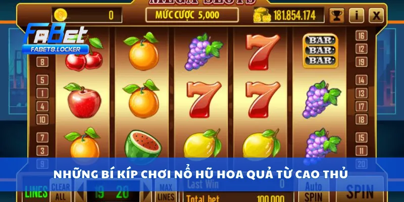 Nổ Hũ Hoa Quả – Quay Slot Rực Rỡ, Ăn Tiền Nhanh Tay 4 Những bí kíp chơi nổ hũ hoa quả từ cao thủ