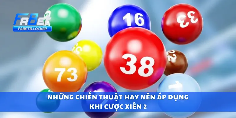 Cược Xiên 2 – Cách Bắt Xiên Ăn Đậm, Tỷ Lệ Ăn Cao Nhất 4 Những chiến thuật hay nên áp dụng khi cược xiên 2