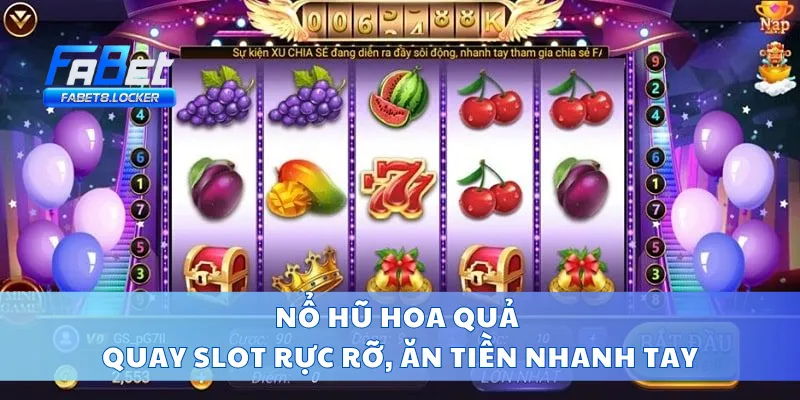 Nổ Hũ Hoa Quả – Quay Slot Rực Rỡ, Ăn Tiền Nhanh Tay