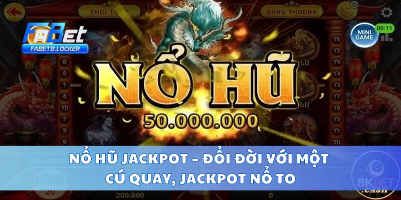 Nổ Hũ Jackpot – Đổi Đời Với Một Cú Quay, Jackpot Nổ To
