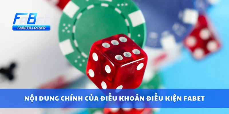 Điều Khoản Điều Kiện Fabet 2 Nội dung chính của điều khoản điều kiện Fabet