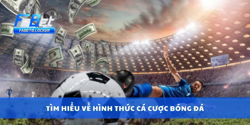 Cược Bóng Đá – Soi Kèo, Phân Tích Tỷ Lệ Trận Hot Hôm Nay 2 Tìm hiểu về hình thức cá cược bóng đá