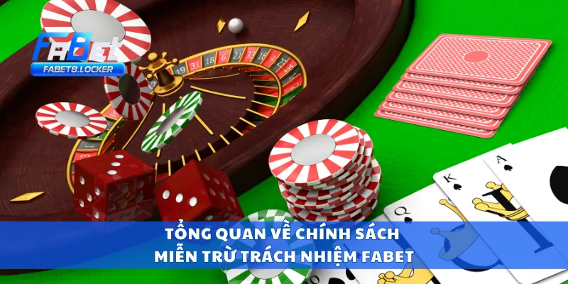 Miễn Trừ Trách Nhiệm Fabet 1 Tổng quan về chính sách miễn trừ trách nhiệm Fabet